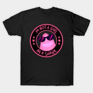 I'm not a Girl I'm a Shark T-Shirt